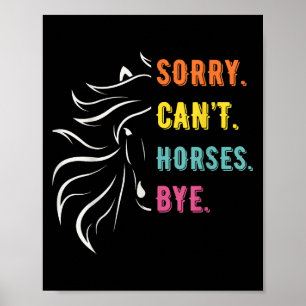 Funny Sayings Sorry Cant Horses Bye Vintage Horse  Poster