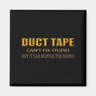 Funny Sayings Tee Shirt Duct Tape Can't Fix Stud Magnet