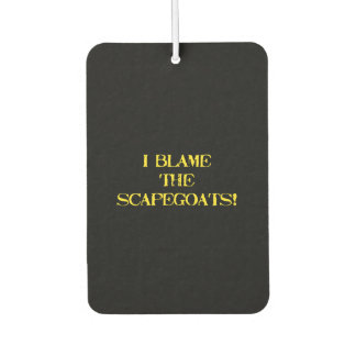 Funny Scapegoat Quote A Bold Statement on Blame Car Air Freshener