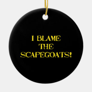 Funny Scapegoat Quote A Bold Statement on Blame Ceramic Tree Decoration