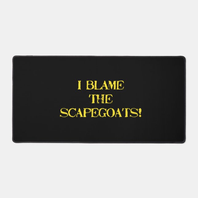 Funny Scapegoat Quote A Bold Statement on Blame Desk Mat (Front)