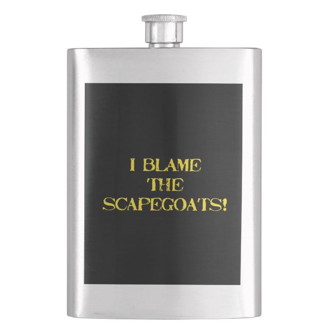 Funny Scapegoat Quote A Bold Statement on Blame Hip Flask (Front)