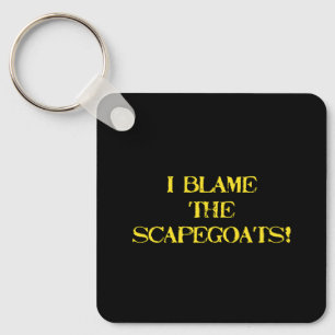 Funny Scapegoat Quote A Bold Statement on Blame Key Ring