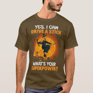 Funny Scary Halloween DRIVE A STICK IS MY SUPERPOW T-Shirt
