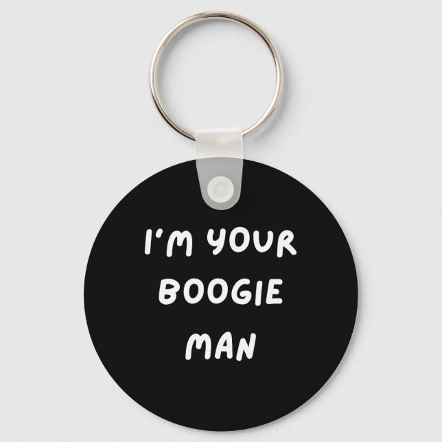 Funny Scary . I'm Your Boogie Man. Halloween  Key Ring (Front)