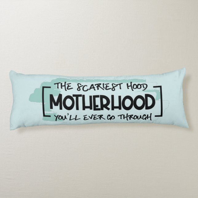 Funny Scary Motherhood Quote Humour Joke Body Cushion (Back)