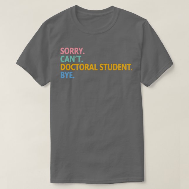 Funny scheduling doctoral student meme T-Shirt (Design Front)