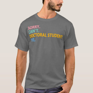 Funny scheduling doctoral student meme T-Shirt
