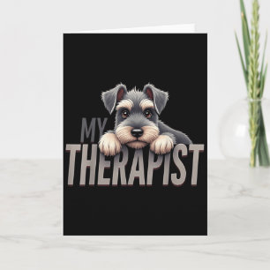 Funny Schnau Puppy My Therapist Schnauzer Dog  Card