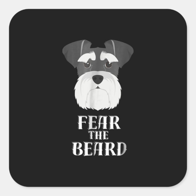 funny schnauzer fear  beard gift square sticker (Front)