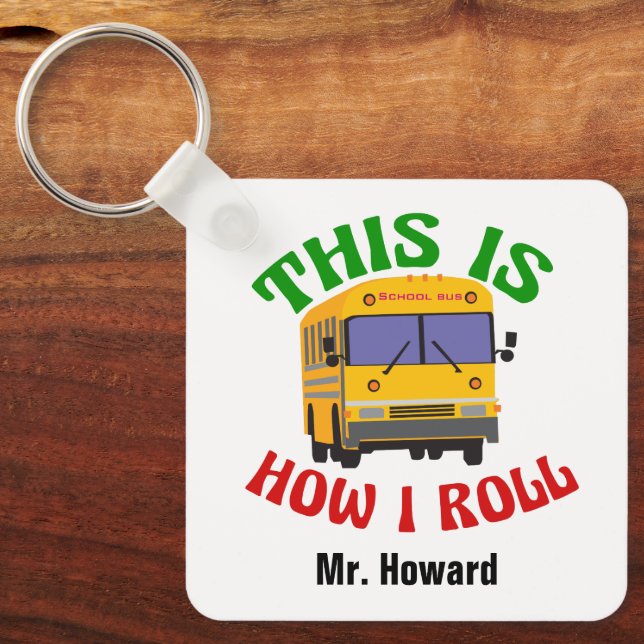 Funny School Bus Driver Custom This is How I Roll Key Ring (Front)