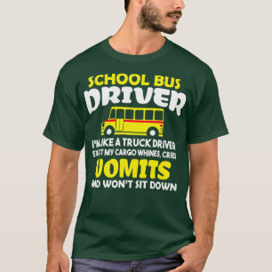 Funny School Bus Driver Ix27m Like A Truck Driver T-Shirt