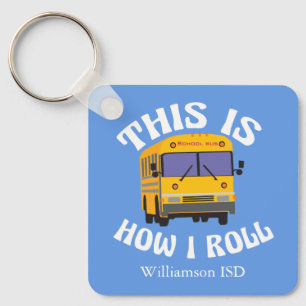 Funny School Bus Driver Pun This is How I Roll Key Ring