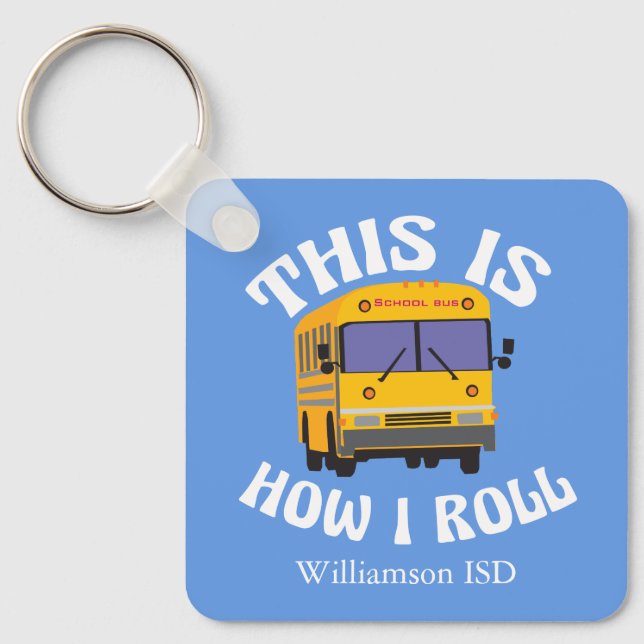 Funny School Bus Driver Pun This is How I Roll Key Ring (Front)