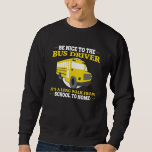 Funny School Bus Driver Quotes For Men Cool Bus Bu Sweatshirt