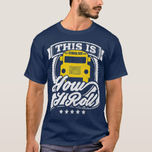 Funny School Bus Driver Shirt This Is How I Roll B