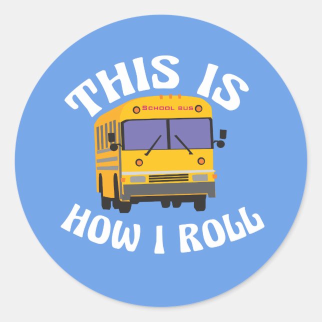 Funny School Bus Driver This is How I Roll Classic Round Sticker (Front)