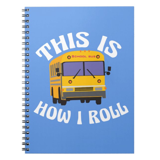 Funny School Bus Driver This is How I Roll Spiral Notebook (Front)