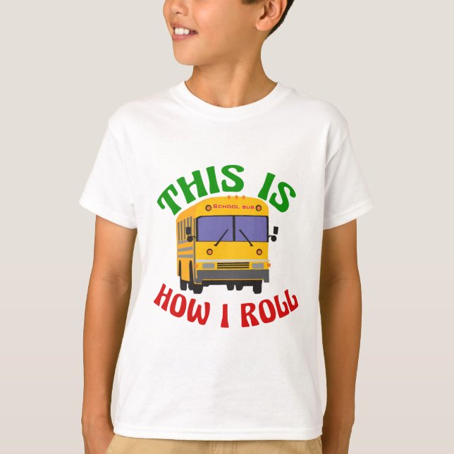 Funny School Bus Driver This is How I Roll T-Shirt (Front)