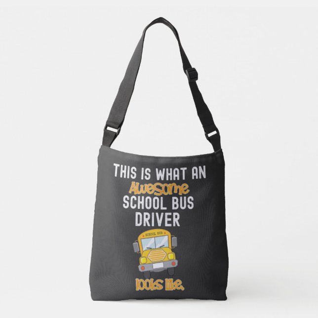 Funny School Bus Driver This is what an awesome   Crossbody Bag (Front)