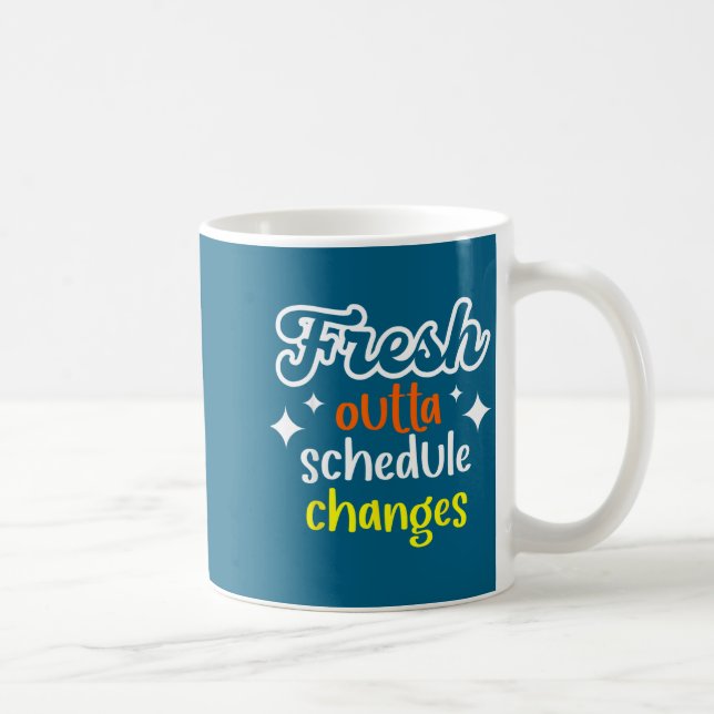 Funny School Counselor Fresh Outta Schedule Change Coffee Mug (Right)