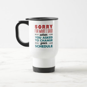 Funny School Counselor Sorry Said Change Schedule Travel Mug