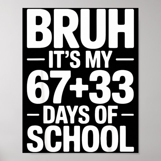 Funny School Countdown Saying Bruh Its My 67 33  Poster (Front)