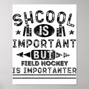 Funny School Is Important But Field Hockey Is Impo Poster