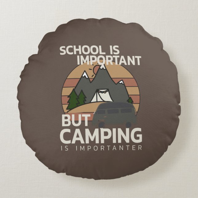 Funny School is Important Camping is Importanter Round Cushion (Front)