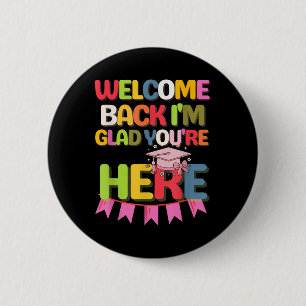 Funny School Welcome Back Im Glad Youre Here 6 Cm Round Badge