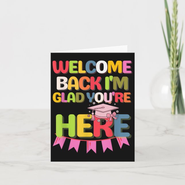 Funny School Welcome Back Im Glad Youre Here  Card (Front)
