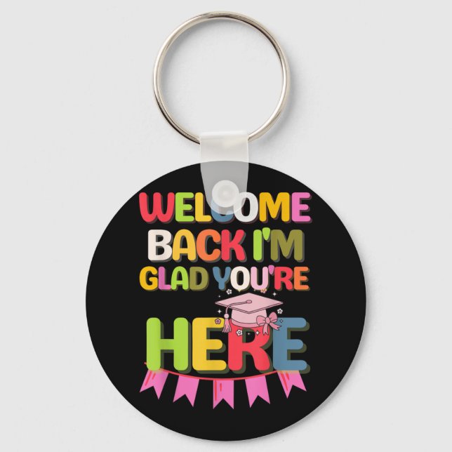 Funny School Welcome Back Im Glad Youre Here  Key Ring (Front)