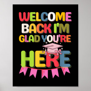 Funny School Welcome Back Im Glad Youre Here Poster