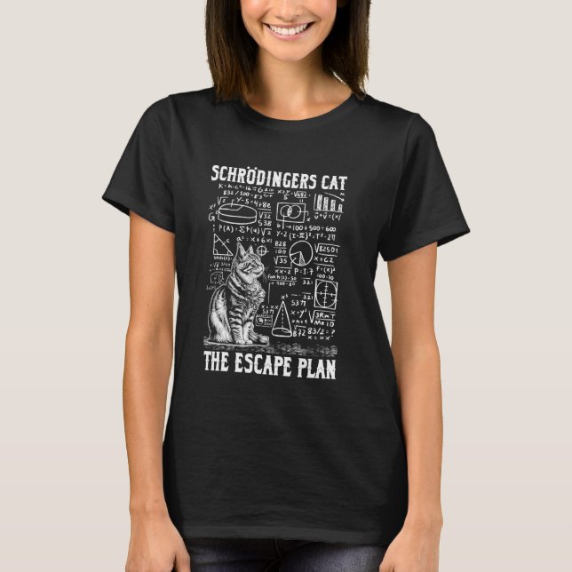 Funny Schrodingers Cat Escape Plan Science Quantum T-Shirt (Front)