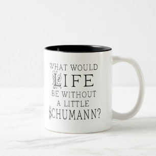 Funny Schumann Music Quote Two-Tone Coffee Mug