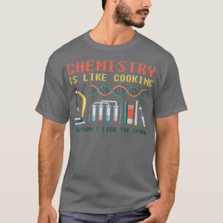 funny science chemistry is like cooking for chemis T-Shirt