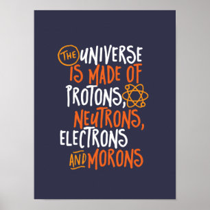 Funny Science Chemistry Universe Made Of Morons Poster