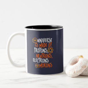 Funny Science Chemistry Universe Made Of Morons Two-Tone Coffee Mug