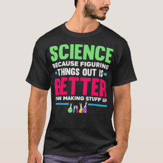 Funny Science Figuring Things Out Teacher T-Shirt