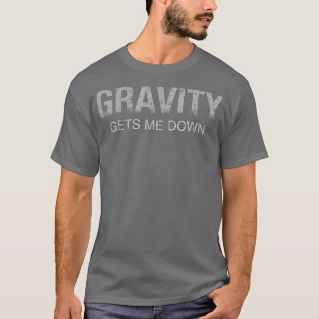 Funny science gravity joke cool scientific T-Shirt (Front)