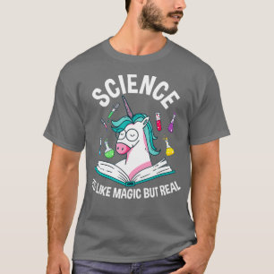 Funny Science Is Like Magic But Real Unicorn T-Shirt
