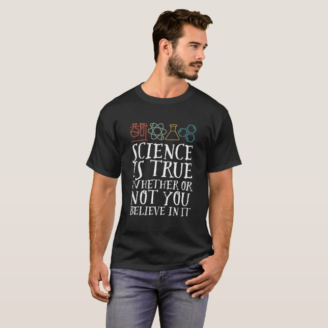 Funny Science Is True Geek and Nerd Scientist T-Shirt (Front Full)