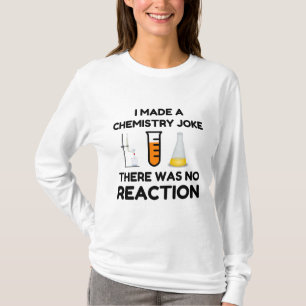 Funny Science lover chemistry joke T-Shirt