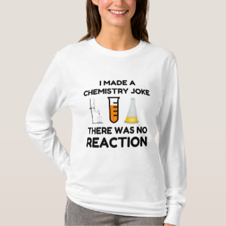 Funny Science lover chemistry joke T-Shirt
