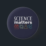 Funny Science Matters Geek and Nerd Scientist 6 Cm Round Badge<br><div class="desc">Science Matters. Inspirational science design for those who believe in scientific proof, lab experiment and research. Cool motivational merchandise for science teacher, scientist and students. Perfect for science geek, nerd, high school teacher and student who love biology, physics and chemistry. Great Christmas gift and birthday present for son, daughter, college...</div>