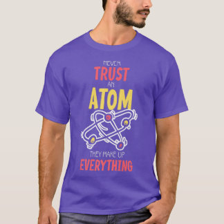 Funny Science Never Trusts Atoms Premium 779 T-Shirt