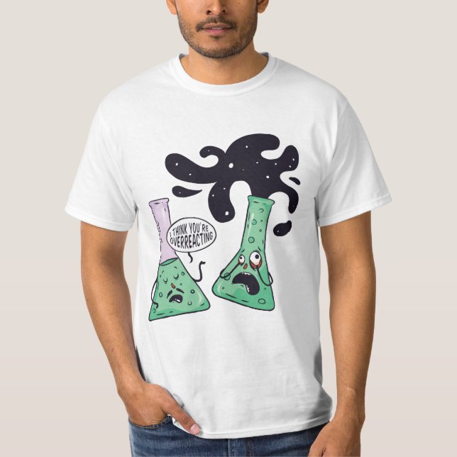 Funny Science Over Reacting T-Shirt (Front)