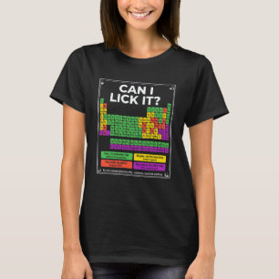 Funny Science Periodic Table Teacher Can I Lick It T-Shirt
