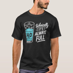 Funny Science Physics Teacher Technically Glass Al T-Shirt