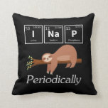 Funny Science Pun Chemistry Sloth Nap Lover Cushion<br><div class="desc">Funny Science Pun Chemistry Sloth Nap Lover. Hilarious Scientist and Chemist Gift.</div>